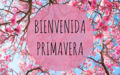 ¡Damos la bienvenida a la Primavera!